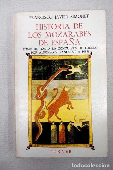 Libros: Historia de los moz&aacute;rabes de Espa&ntilde;a, tomo III.- Simonet, Francisco Javier