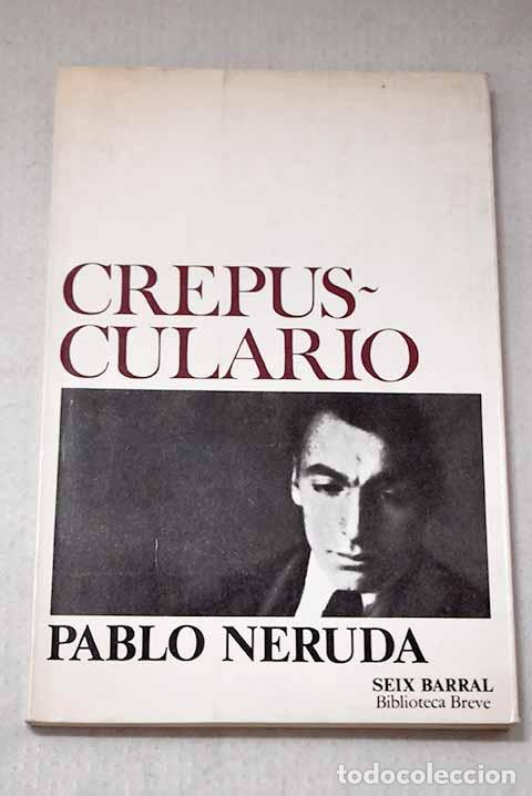 books: Crepusculario: poemas (1920-1923).- Neruda, Pablo