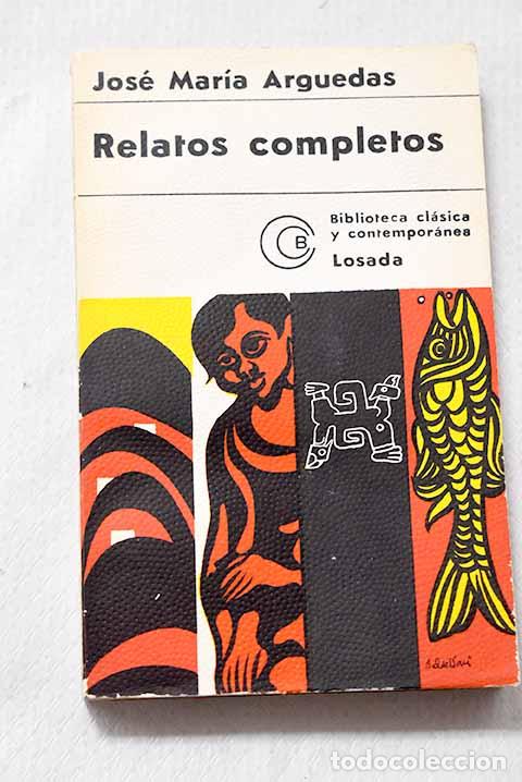 books: Relatos completos: Arguedas, Jos&eacute; Mar&iacute;a.- Arguedas, Jos&eacute; Mar&iacute;a