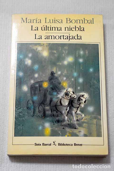 Libros: La &uacute;ltima niebla ; La amortajada.- Bombal, Mar&iacute;a Luisa