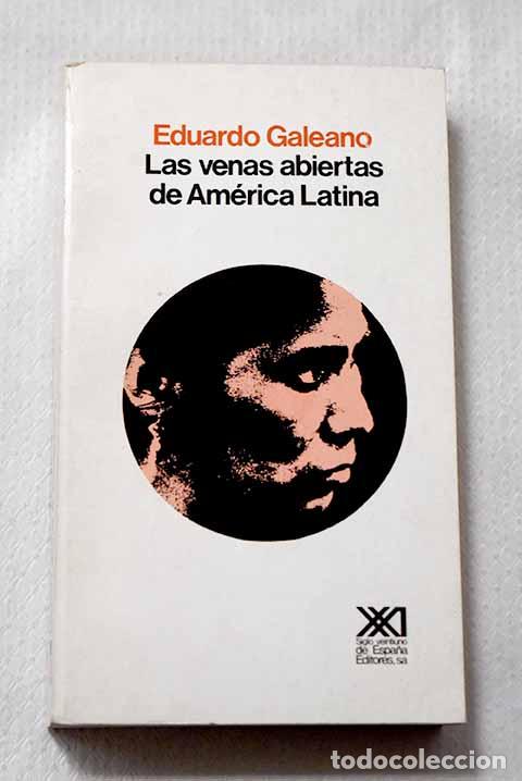Libros: Las venas abiertas de Am&eacute;rica Latina.- Galeano, Eduardo