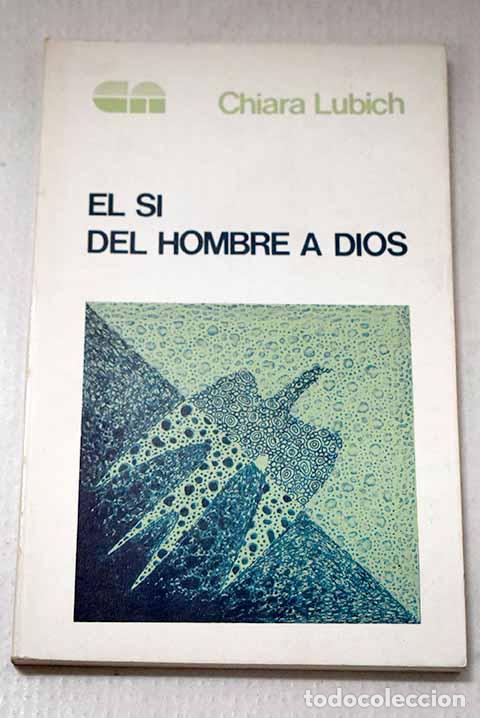 Libros: El s&iacute; del hombre a Dios.- Lubich, Chiara
