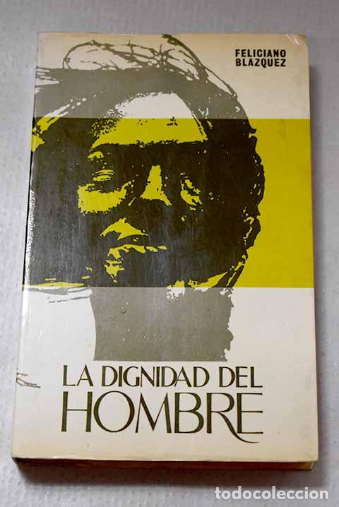 Libros: La dignidad del hombre.- Bl&aacute;zquez, Feliciano