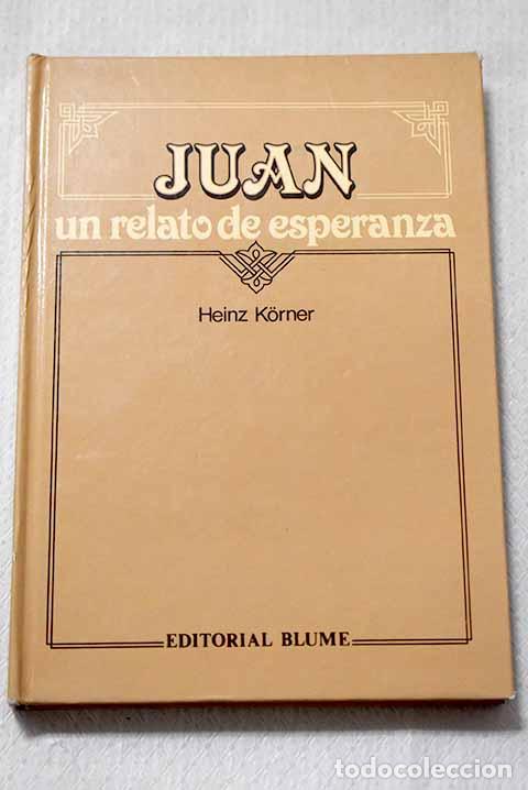 Libros: Juan: un relato de esperanza.- Korner, Heinz