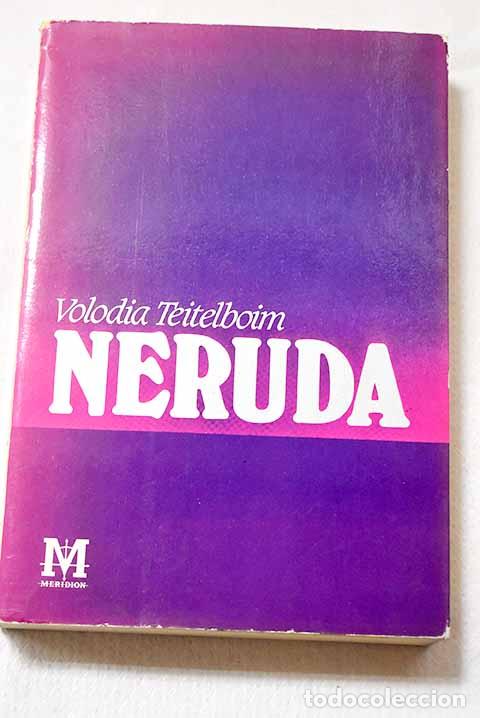 Libri di seconda mano: Neruda: Teitelboim, Volodia.- Teitelboim, Volodia