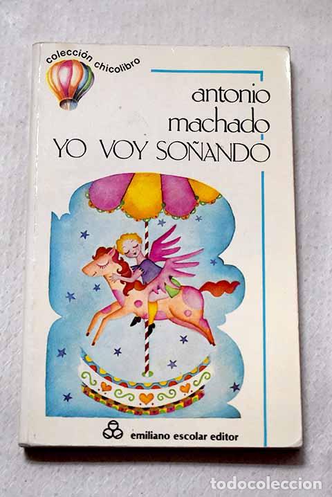 Libri di seconda mano: Yo voy so&ntilde;ando: Machado, Antonio.- Machado, Antonio