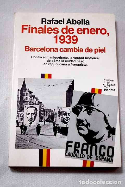 Libros: Finales de enero, 1939: Barcelona cambia de piel.- Abella, Rafael