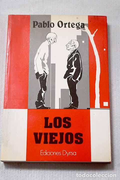 Libros: Los viejos: Ortega, Pablo.- Ortega, Pablo