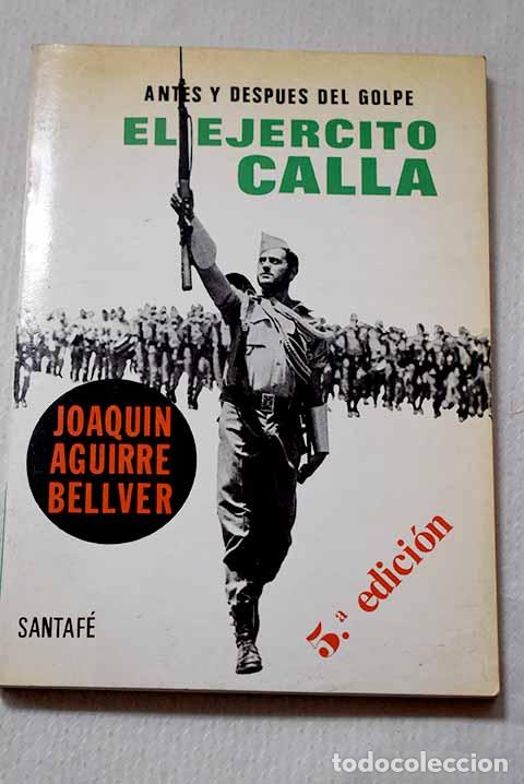 Libros: El ej&eacute;rcito calla: antes y despu&eacute;s del golpe .- Aguirre Bellver, Joaqu&iacute;n
