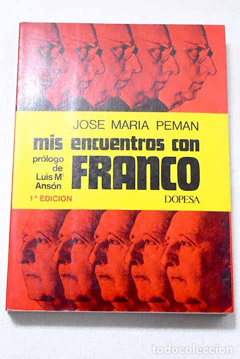 Libros: Mis encuentros con Franco.- Pem&aacute;n, Jos&eacute; Mar&iacute;a