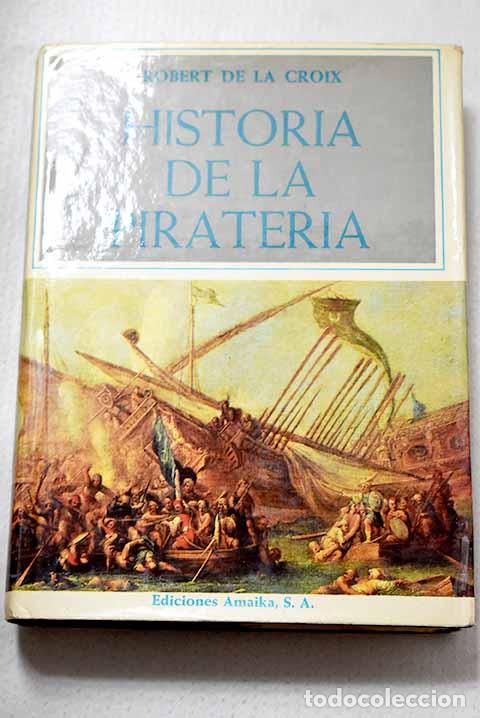 Livros em segunda m&atilde;o: Historia de la pirater&iacute;a.- Croix, Robert de la