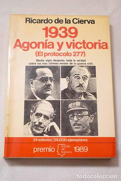 Livros em segunda m&atilde;o: 1939, agon&iacute;a y victoria: (el protocolo 277).- Cierva, Ricardo de la