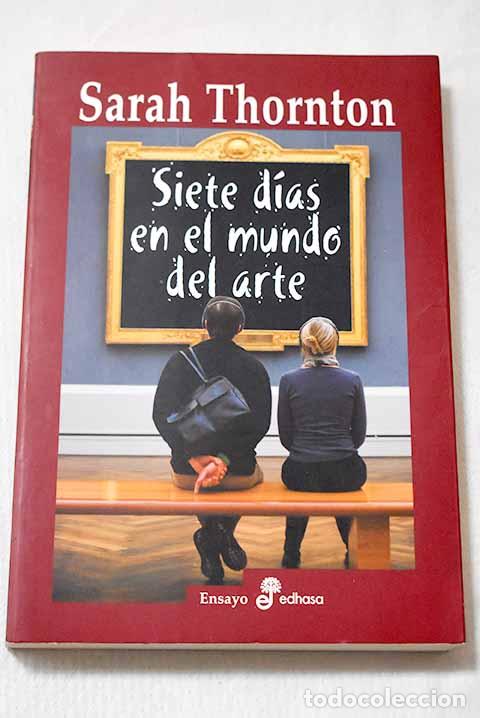 Libros: Siete d&iacute;as en el mundo del arte.- Thornton, Sarah