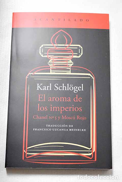 Libros: El aroma de los imperios: Chanel n&ordm; 5 y Mosc&uacute; Rojo.- Schlogel, Karl