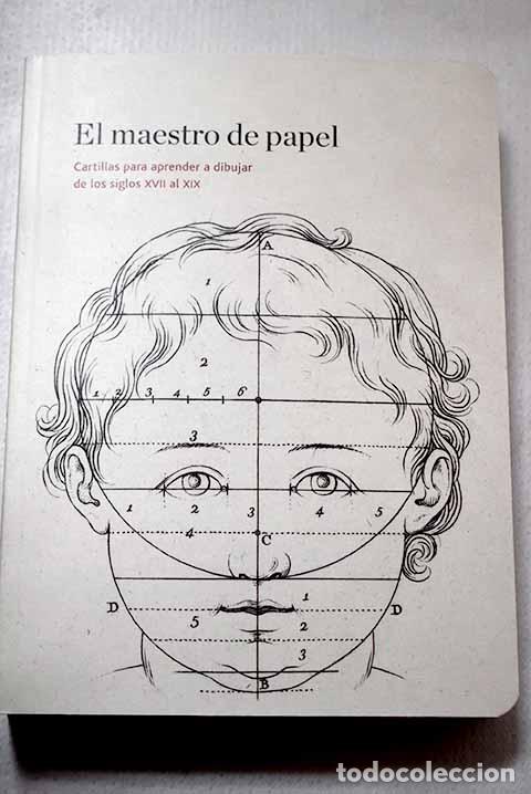 Libros: El maestro de papel: cartillas para aprender a dibujar de los siglos XVII al XIX