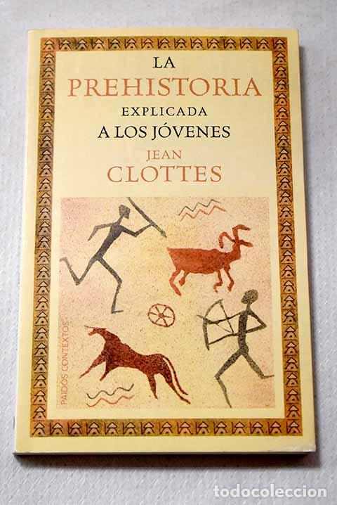 Libros: La Prehistoria explicada a los j&oacute;venes.- Clottes, Jean
