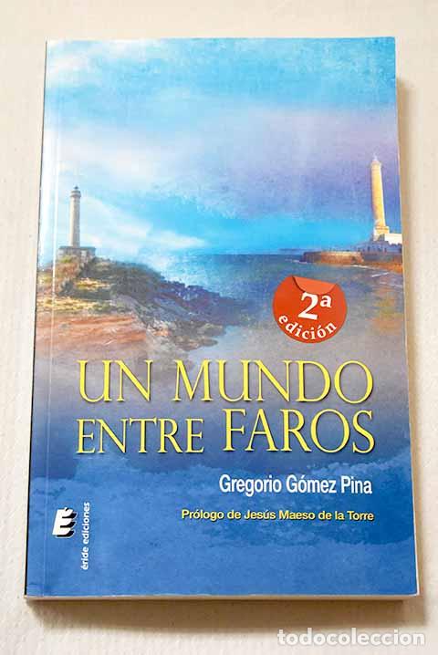Libros: Un mundo entre faros.- G&oacute;mez Pina, Gregorio