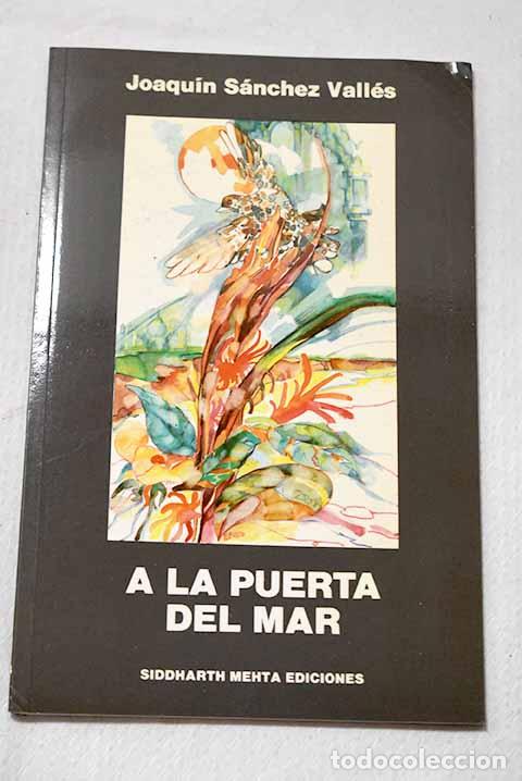 Libros: A la puerta del mar: S&aacute;nchez Vall&eacute;s, Joaqu&iacute;n.- S&aacute;nchez Vall&eacute;s, Joaqu&iacute;n