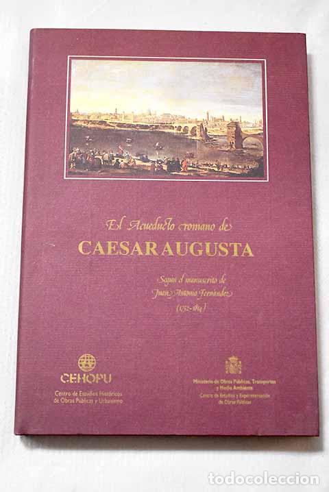 Libros: El acueducto romano de Caesaraugusta: seg&uacute;n el manuscrito de Juan Antonio Fern&aacute;ndez