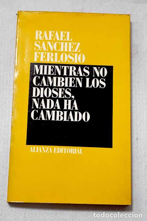Libros: Mientras no cambien los dioses, nada ha cambiado.- S&aacute;nchez Ferlosio, Rafael