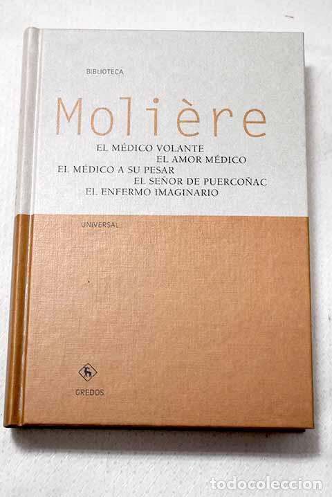 Libros: El m&eacute;dico volante ; El amor m&eacute;dico ; El m&eacute;dico a su pesar ; El se&ntilde;or de Puerco&ntilde;ac .- Moliere