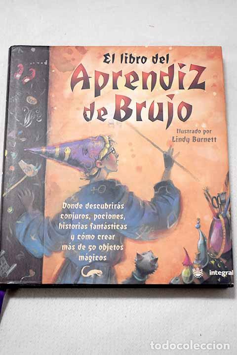 books: El libro del aprendiz de brujo: donde descubrir&aacute;s conjuros, pociones.- Kilby, Janice Eaton