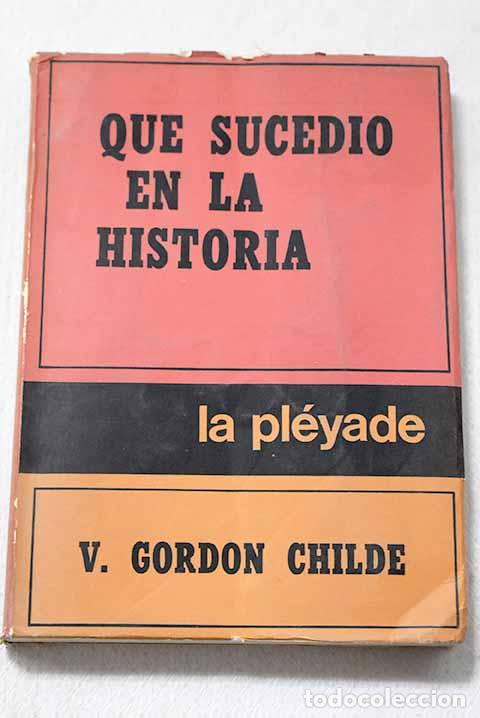 Libros: Qu&eacute; sucedi&oacute; en la historia.- Childe, V. Gordon