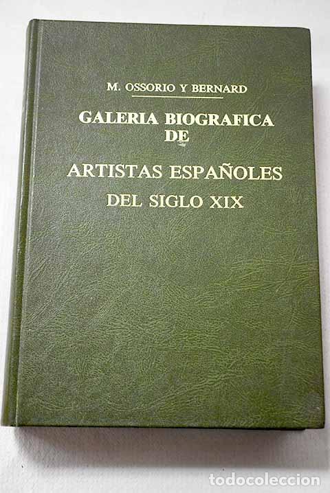 Libros: Galer&iacute;a biogr&aacute;fica de artistas espa&ntilde;oles del siglo XIX.- Ossorio y Bernard, Manuel