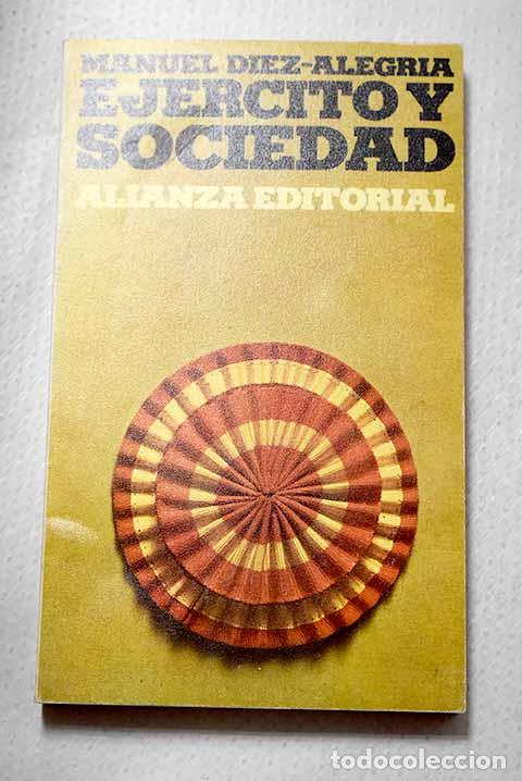 Libros: Ej&eacute;rcito y sociedad: D&iacute;ez-Alegr&iacute;a Guti&eacute;rrez, Manuel.- D&iacute;ez-Alegr&iacute;a Guti&eacute;rrez, Manuel