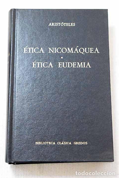 Libros: &Eacute;tica nicom&aacute;quea ; &Eacute;tica eudemia.- Arist&oacute;teles