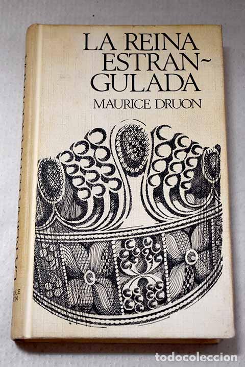 Libros: La reina estrangulada.- Druon, Maurice