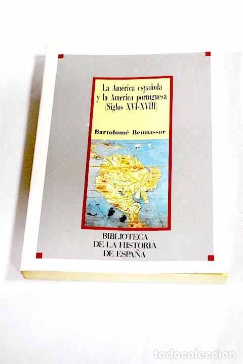 Livros em segunda m&atilde;o: La Am&eacute;rica espa&ntilde;ola y la Am&eacute;rica portuguesa, (siglos XVI-XVIII).- Bennassar, Bartolom&eacute;