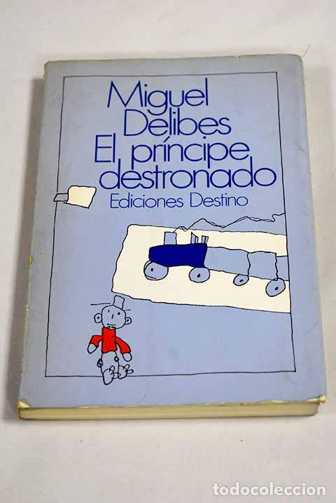 Libros: El pr&iacute;ncipe destronado.- Delibes, Miguel