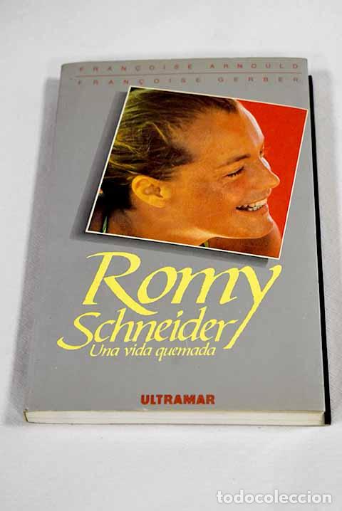 Libros: Romy Schneider: una vida quemada.- Arnould, Francoise