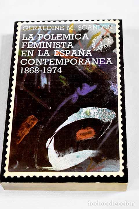 books: La pol&eacute;mica feminista en la Espa&ntilde;a contempor&aacute;nea (1868-1974).- Scanlon, Geraldine M.