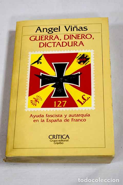 books: Guerra, dinero, dictadura: ayuda fascista y autarqu&iacute;a en la Espa&ntilde;a de Franco.- Vi&ntilde;as, &Aacute;ngel