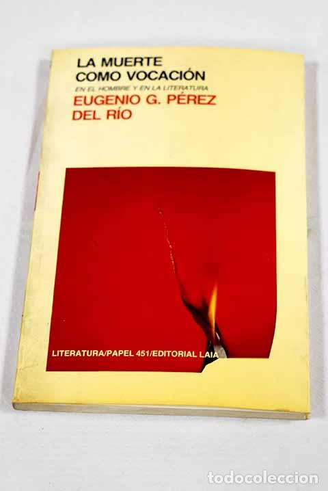books: La muerte como vocaci&oacute;n en el hombre y en la literatura.- P&eacute;rez del R&iacute;o, Eugenio G.