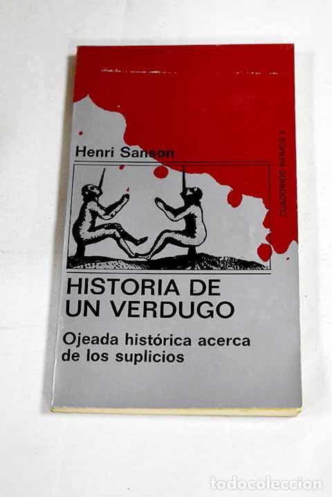 Libros: Historia de un verdugo: ojeada hist&oacute;rica acerca de los suplicios.- Sanson, Henri-Cl&eacute;ment