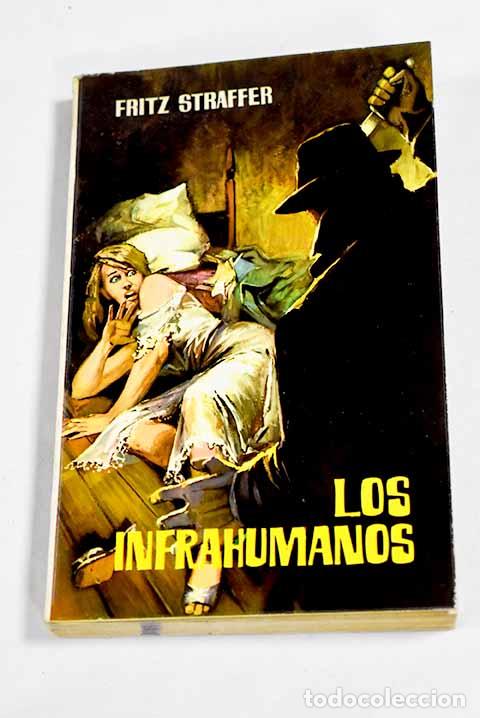 Libros: Los infrahumanos: Straffer, Fritz.- Straffer, Fritz