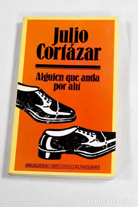 Libros: Alguien que anda por ah&iacute;.- Cort&aacute;zar, Julio