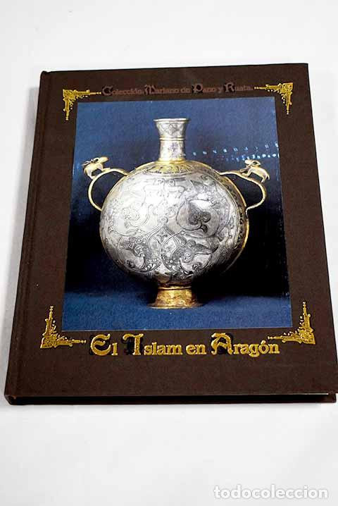 Libros: El Islam en Arag&oacute;n: Viguera Molins, Mar&iacute;a Jes&uacute;s.- Viguera Molins, Mar&iacute;a Jes&uacute;s