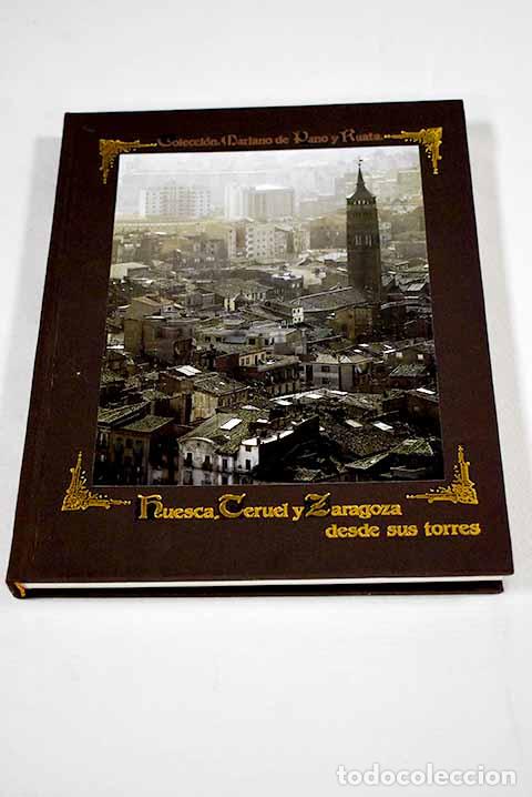 Libros: Huesca, Teruel y Zaragoza desde sus torres.- Llanas Almud&eacute;bar, Jos&eacute; A.