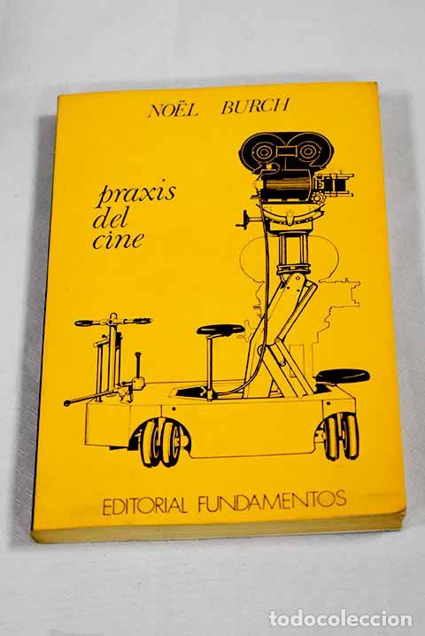 Libros: Praxis del cine: Burch, Noel.- Burch, Noel