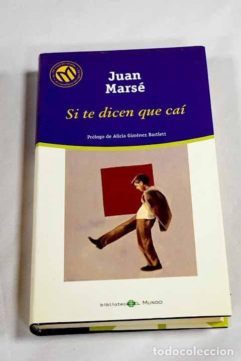 Libros: Si te dicen que ca&iacute;: Mars&eacute;, Juan.- Mars&eacute;, Juan
