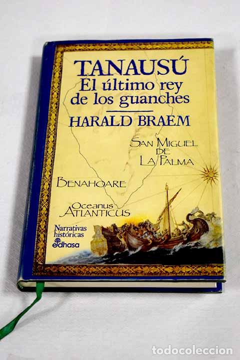 Libros: Tanaus&uacute;: el &uacute;ltimo rey de los guanches.- Braem, Harald