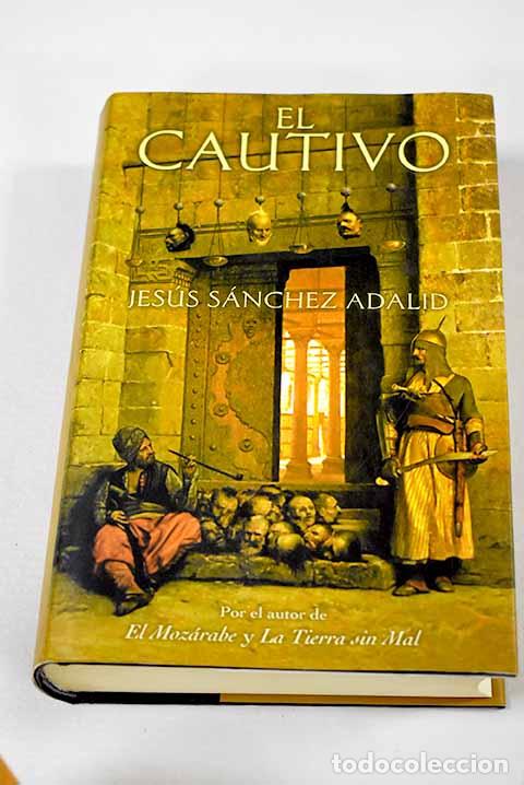 Libros: El cautivo: S&aacute;nchez Adalid, Jes&uacute;s.- S&aacute;nchez Adalid, Jes&uacute;s