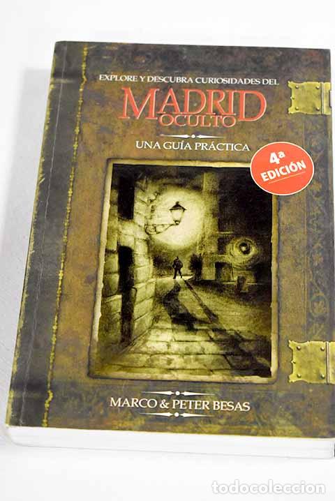 Libros: Explore y descubra curiosidades del Madrid oculto: una gu&iacute;a pr&aacute;ctica.- Besas, Marco