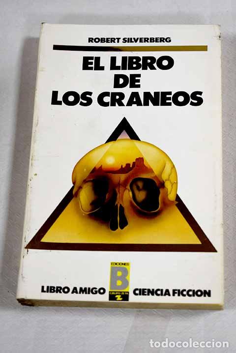Libros: El libro de los cr&aacute;neos.- Silverberg, Robert