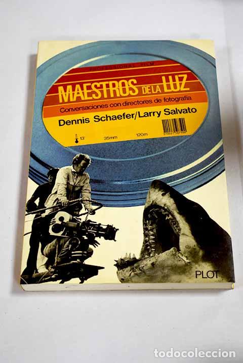 Libros: Maestros de la luz: conversaciones con directores de fotograf&iacute;a.- Schaefer, Dennis
