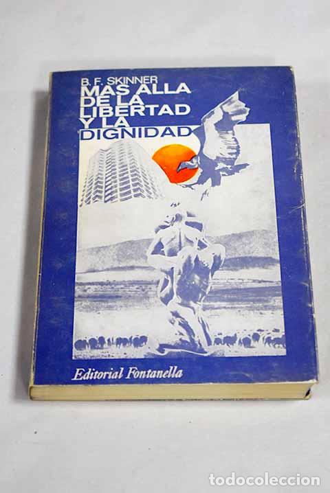 Libros: M&aacute;s all&aacute; de la libertad y la dignidad.- Skinner, B. F.